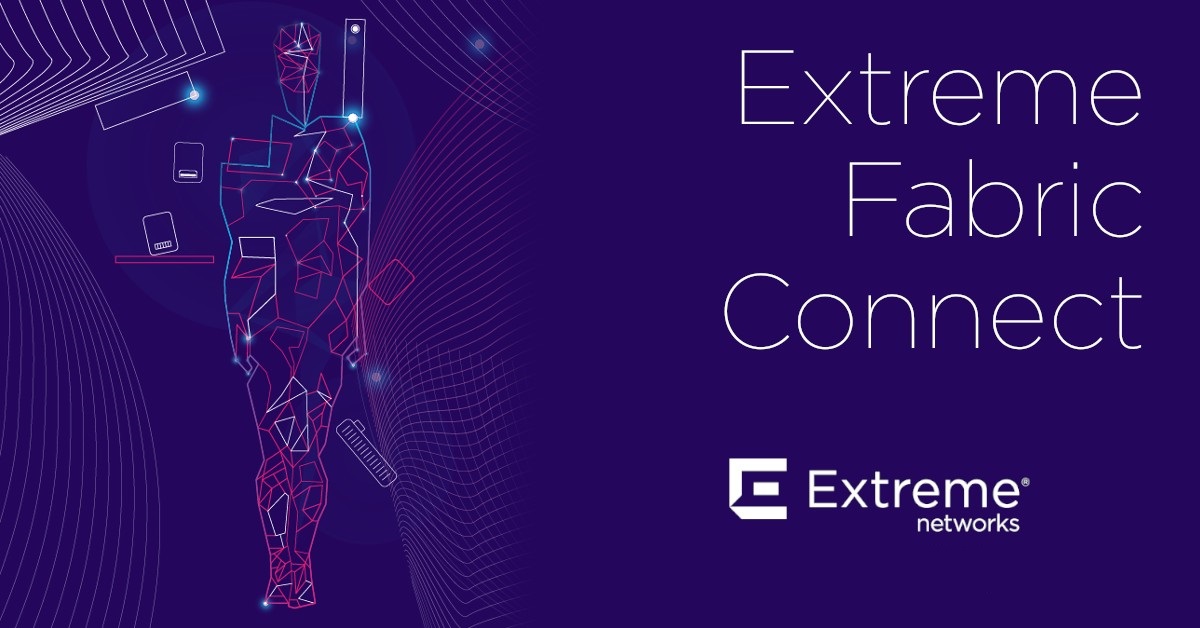 Extreme Fabric Connect Công nghệ Kết nối mạng cho một Kỷ nguyên mới